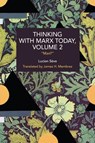 Thinking with Marx Today, Volume 2 - Lucien Seve - 9798888908921