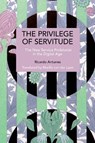 The Privilege of Servitude - Ricardo Antunes - 9798888908938