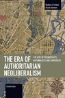 The Era of Authoritarian Neoliberalism - Ernesto Gallo - 9798888909355