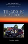 The Mystic Next Door: An Ordinary Man's Extraordinary Encounter with the Holy Spirit - Edward Jozsa - 9798888952429