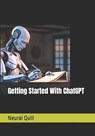 Getting Started With ChatGPT - Neural Quill - 9798888953471