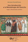 UNA INTRODUCCIÓN A LA METODOLOGÍA DEL DERECHO. LÓGICA Y HERMENÉUTICA - Hermann Petzold-Pernía - 9798888957585
