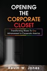 Opening The Corporate Closet - Kevin W. Jones - 9798888964422