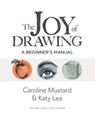 The Joy of Drawing - Caroline Mustard ; Katy Lea - 9798888968833