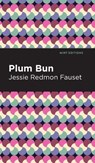 Plum Bun: A Novel Without a Moral - Jessie Redmon Fauset - 9798888976319