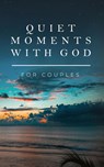 Quiet Moments with God for Couples - Honor Books - 9798888980132