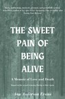 The Sweet Pain of Being Alive - Ann Anderson Evans - 9798889104049