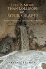 Life Is More Than Lollipops and Sour Grapes - Arlene Belmont - 9798889105398