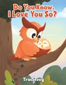 Do You Know, I Love You So? - Traci Ivey - 9798889106388