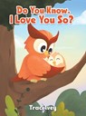 Do You Know, I Love You So? - Traci Ivey - 9798889106395