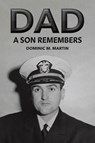 Dad: A Son Remembers - Dominic M. Martin - 9798889106975