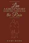 Live a Great Story: Dancing Through the Rain - Curt Riess - 9798889107668