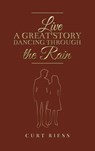 Live a Great Story: Dancing Through the Rain - Curt Riess - 9798889107675