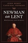 Newman on Lent: Meditations and Sermons - St John Henry Newman - 9798889113089