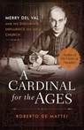 A Cardinal for the Ages: Merry del Val and His Enduring Influence on the Church - Roberto de Mattei - 9798889113362