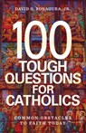 100 Tough Questions for Catholics: Common Obstacles to Faith Today - David G. Bonagura Jr - 9798889113522