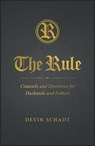 The Rule: Counsels and Directives for Husbands and Fathers - Devin Schadt - 9798889115380