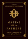 Matins with the Fathers: Patristic Commentaries for the Office of Matins - Bishop Athanasius Schneider - 9798889115427