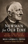 Newman for Our Time: Saint, Scholar, and Doctor of the Church - Laurence Spiteri - 9798889115922