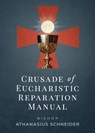 Crusade of Eucharistic Reparation Manual - Bishop Athanasius Schneider - 9798889116424