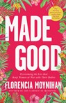 Made Good: Overcoming the Lies That Keep Women at War with Their Bodies - Florencia Moynihan - 9798889116462