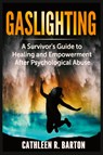 Gaslighting - Cathleen R Barton - 9798889130840