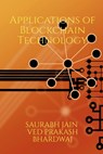 Emerging Applications of Blockchain Technology: Develop a deeper understanding of emerging areas within the realm of blockchain "a disruptive technolo - Saurabh Jain - 9798889235248