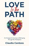 Love Is the Path - Claudia Cardozo - 9798889261131