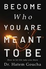 Become Who You Are Meant To Be - Hatem Goucha - 9798889262596