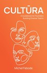 Cultura: A Guidebook for Founders Building Diverse Teams - Michel Fabode - 9798889265429