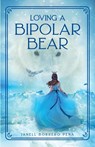 Loving a BiPolar Bear - Janell Borrero Peña - 9798889266051