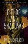 Fields and Shadows - Taylor Sorensen - 9798889281108