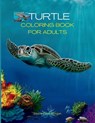 Turtle Coloring Book for Adults: Stress Relieving Turtle Designs for Adults 46 Premium Coloring Pages with Amazing Designs An Adults Turtle Coloring B - Davina Claire Morgan - 9798889351696