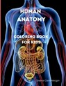 Human Anatomy Coloring Book for Kids: Human Body Activity and Coloring Book for Kids Ages 8 and Up My First Human Body Parts and Human Anatomy Colorin - Davina Claire Morgan - 9798889352501