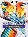 Bird Adult Coloring Book Luxury Edition: The Audubon Birds Coloring Book Creative Haven Birds Adult Coloring Book Dover Nature Relaxation, Meditation - Hayley M Morgan - 9798889354697