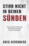 Stirb nicht in deinen Sünden: Eine einfache Erklärung der besten Botschaft für die Menschheit - Greg Hershberg - 9798889364603