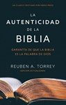 La autenticidad de la Biblia - Reuben A. Torrey - 9798889365570