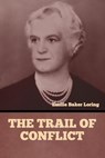 The Trail of Conflict - Emilie Baker Loring - 9798889421429