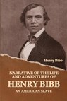 Narrative of the Life and Adventures of Henry Bibb, an American Slave - Henry Bibb - 9798889424482