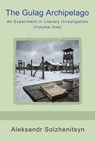 The Gulag Archipelago: An Experiment in Literary Investigation (Volume One) - Aleksandr Solzhenitsyn - 9798889425595