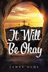 It Will Be Okay - James Olds - 9798889451884