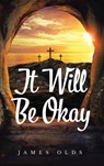 It Will Be Okay - James Olds - 9798889451907