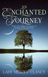 An Enchanted Journey: Poetry that speaks of a Journey... Of learning, of life and of love - Lady Melody Clancy - 9798889453024