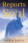 Reports From The Soul - Robin White - 9798889453970