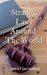Strange Laws Around The World - Simrat Sachdeva - 9798889512479