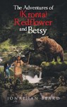 The Adventures of (Kronta) Redflower and Betsy - Jonathan Beard - 9798889608738
