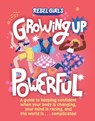 Growing Up Powerful - Rebel Girls ; Nona Willis Aronowitz - 9798889640066