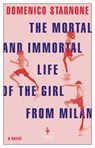 The Mortal and Immortal Life of the Girl from Milan - Domenico Starnone - 9798889660477