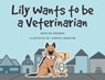 Lily Wants to be a Veterinarian - Shastina Brandon - 9798889825630