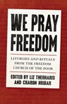 We Pray Freedom - Liz Theoharis ; Charon Hribar - 9798889830344